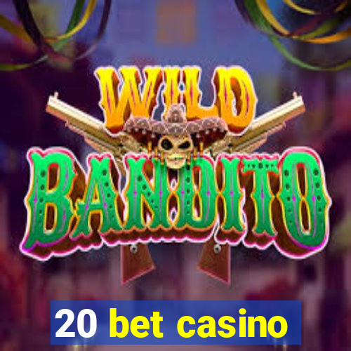 20 bet casino